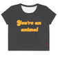 You're an animal - crop tee