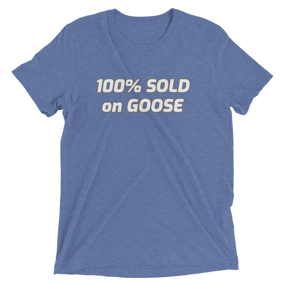 Sold on Goose yet?   Tri-blend tee (colors)