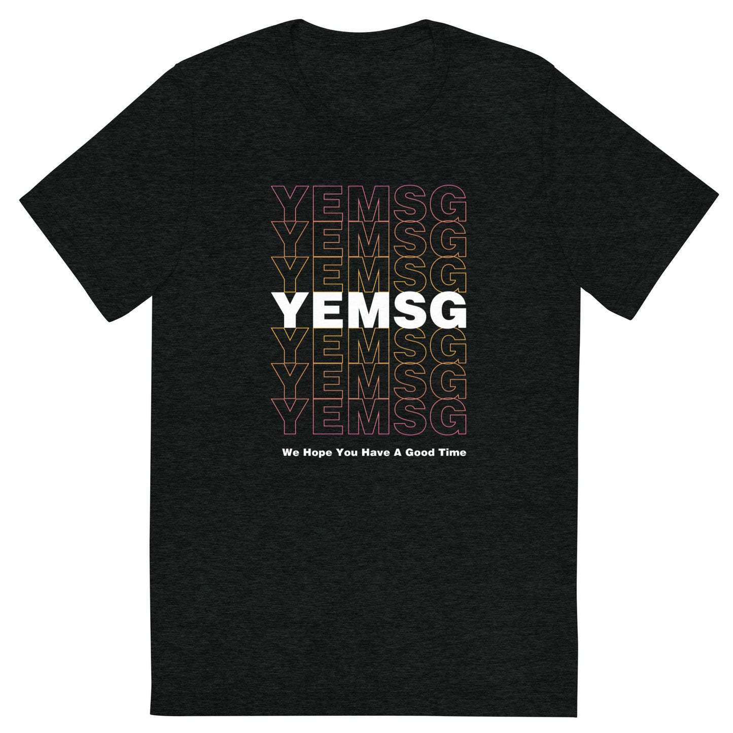 Have A Good Time at YEMSG - Unisex Tri-Blend T-shirt - Neon Pinks