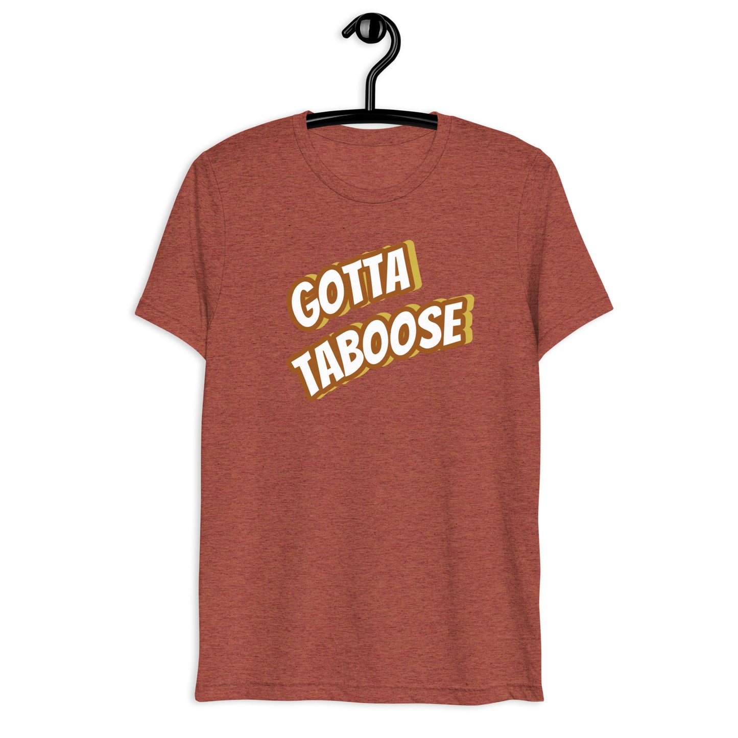 Gotta TABoose tri-blend tee (with) more colors